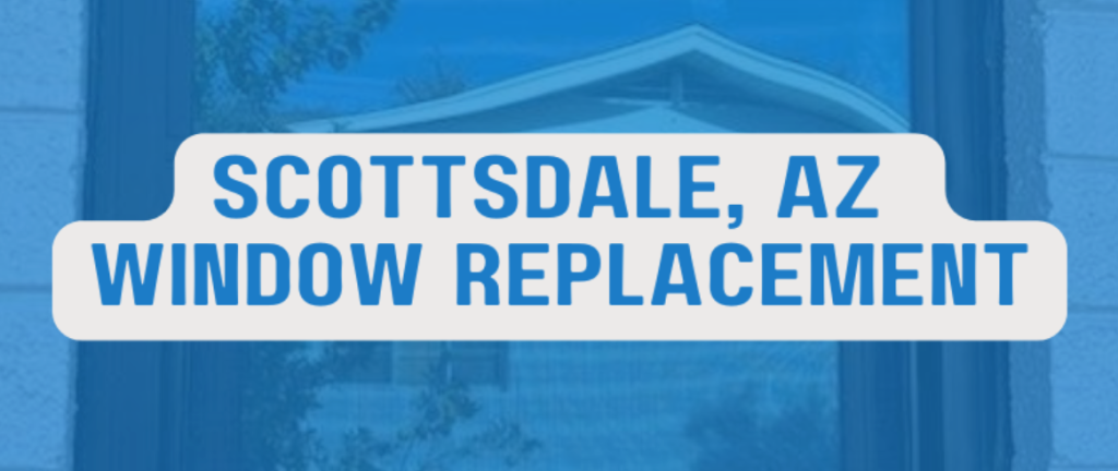 scottsdale az new windows near me window company that helps homeowners in scottsdale